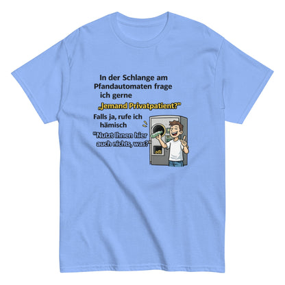 Lustiges Pfandautomat T-Shirt – „Jemand Privatpatient?“ Spruchshirt – Witziges Recycling Shirt – Männer & Frauen, Unisex T-Shirt - SprücheKüche - Druckfrisch & frech