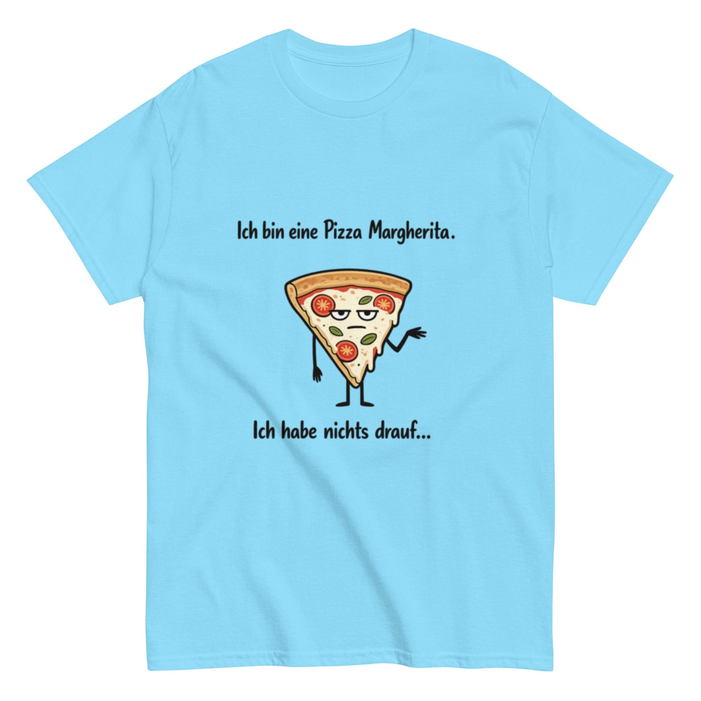 Lustiges Pizza Margherita T-Shirt | Deutscher Wortwitz Spruch Shirt | Witziges Fun Shirt Herren, Frauen, Unisex - SprücheKüche - Druckfrisch & frech