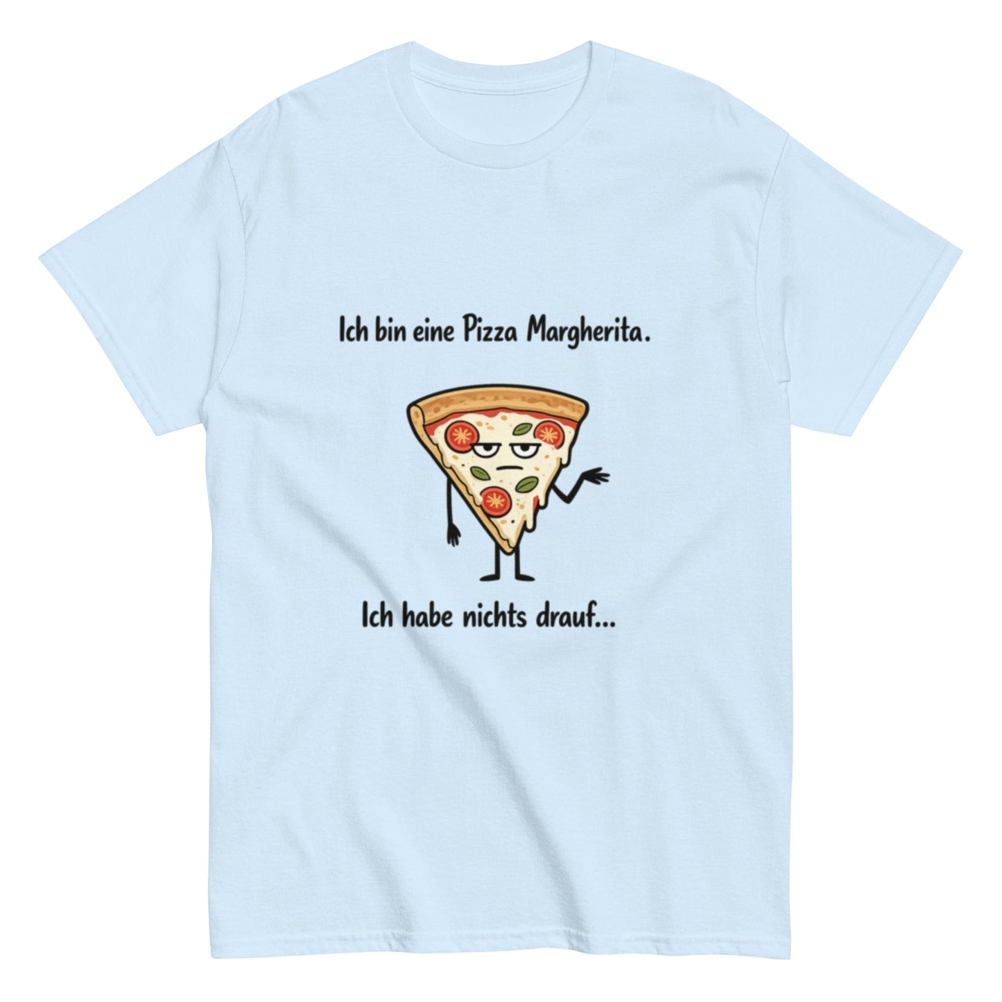 Lustiges Pizza Margherita T-Shirt | Deutscher Wortwitz Spruch Shirt | Witziges Fun Shirt Herren, Frauen, Unisex - SprücheKüche - Druckfrisch & frech