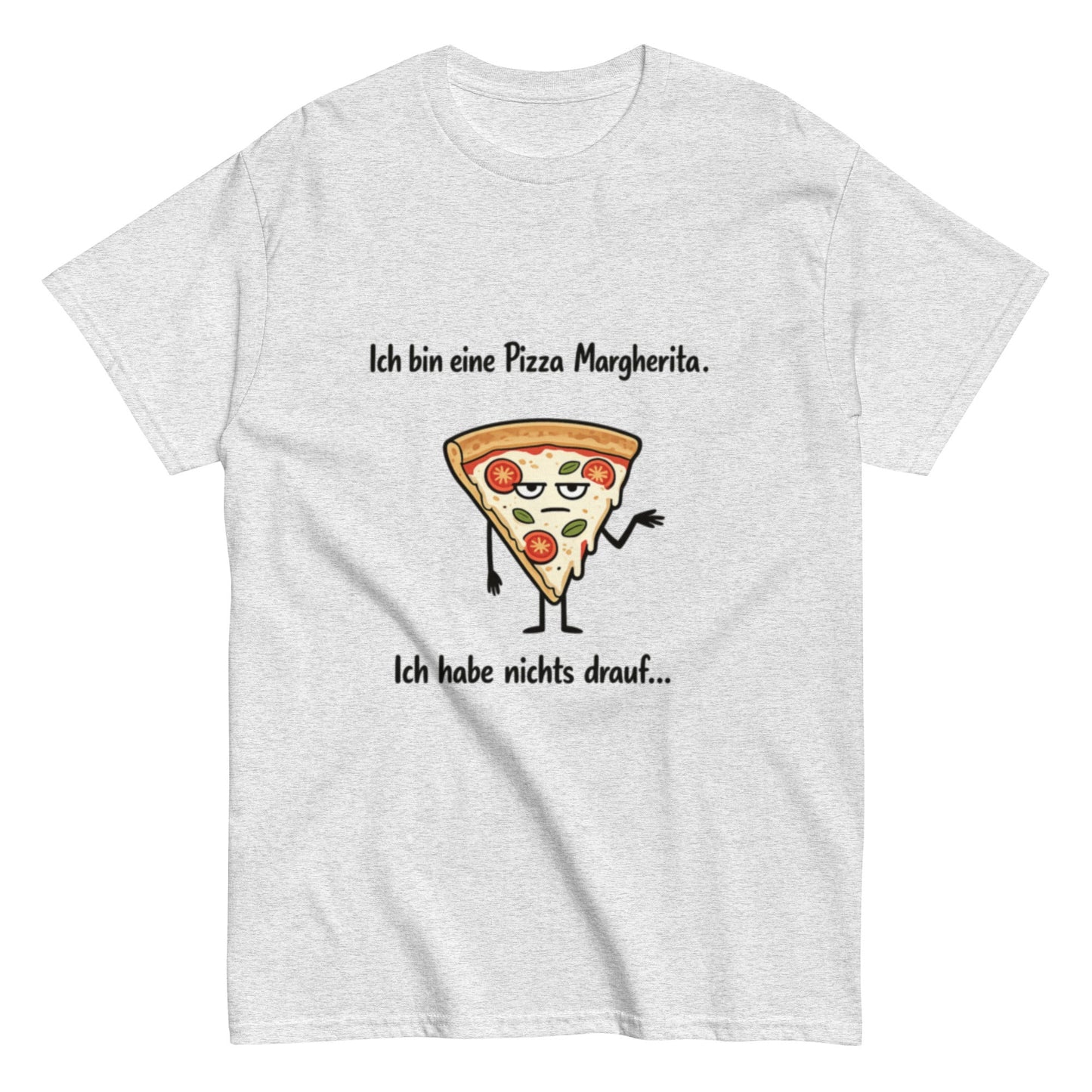 Lustiges Pizza Margherita T-Shirt | Deutscher Wortwitz Spruch Shirt | Witziges Fun Shirt Herren, Frauen, Unisex - SprücheKüche - Druckfrisch & frech