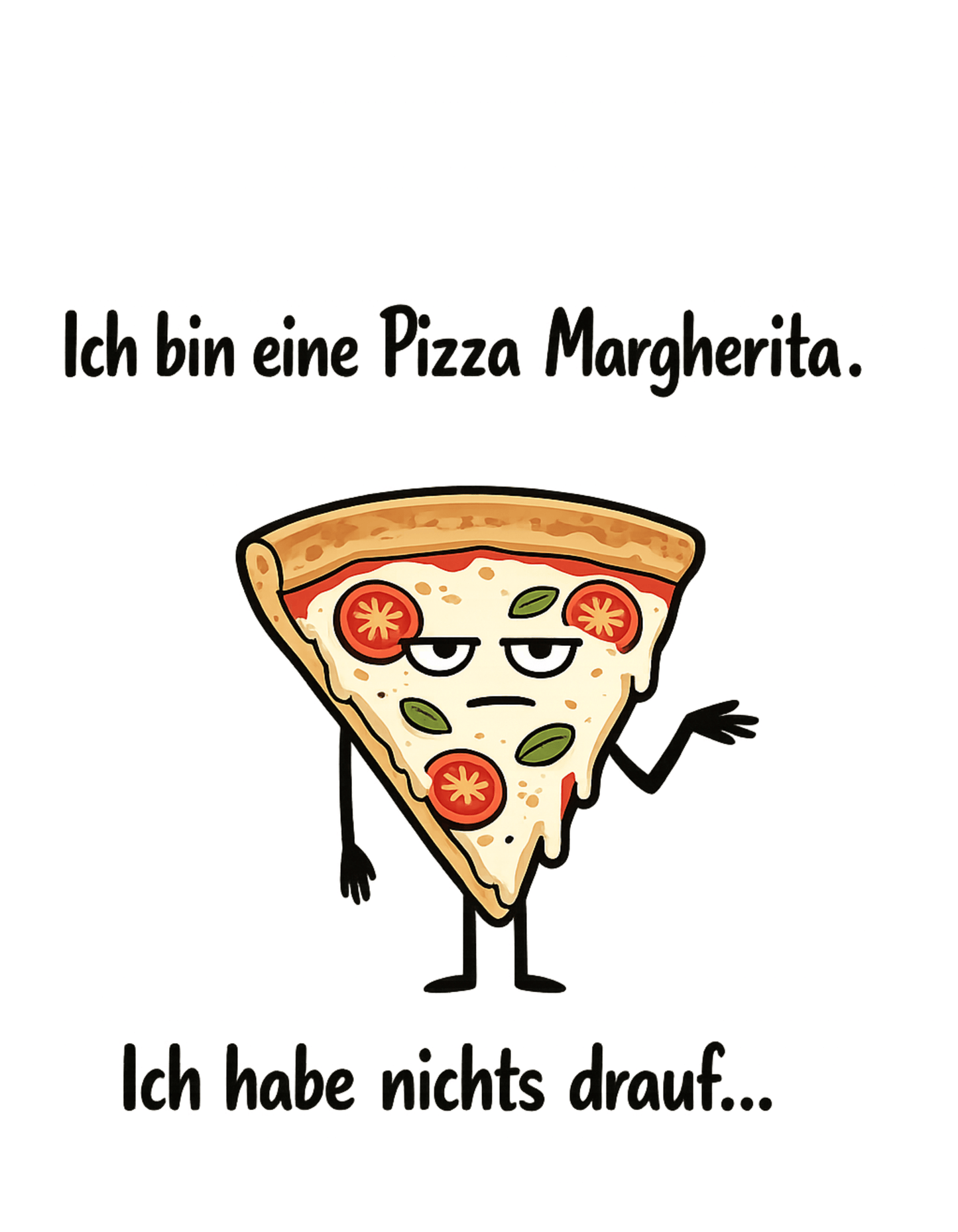 Lustiges Pizza Margherita T-Shirt | Deutscher Wortwitz Spruch Shirt | Witziges Fun Shirt Herren, Frauen, Unisex - SprücheKüche - Druckfrisch & frech