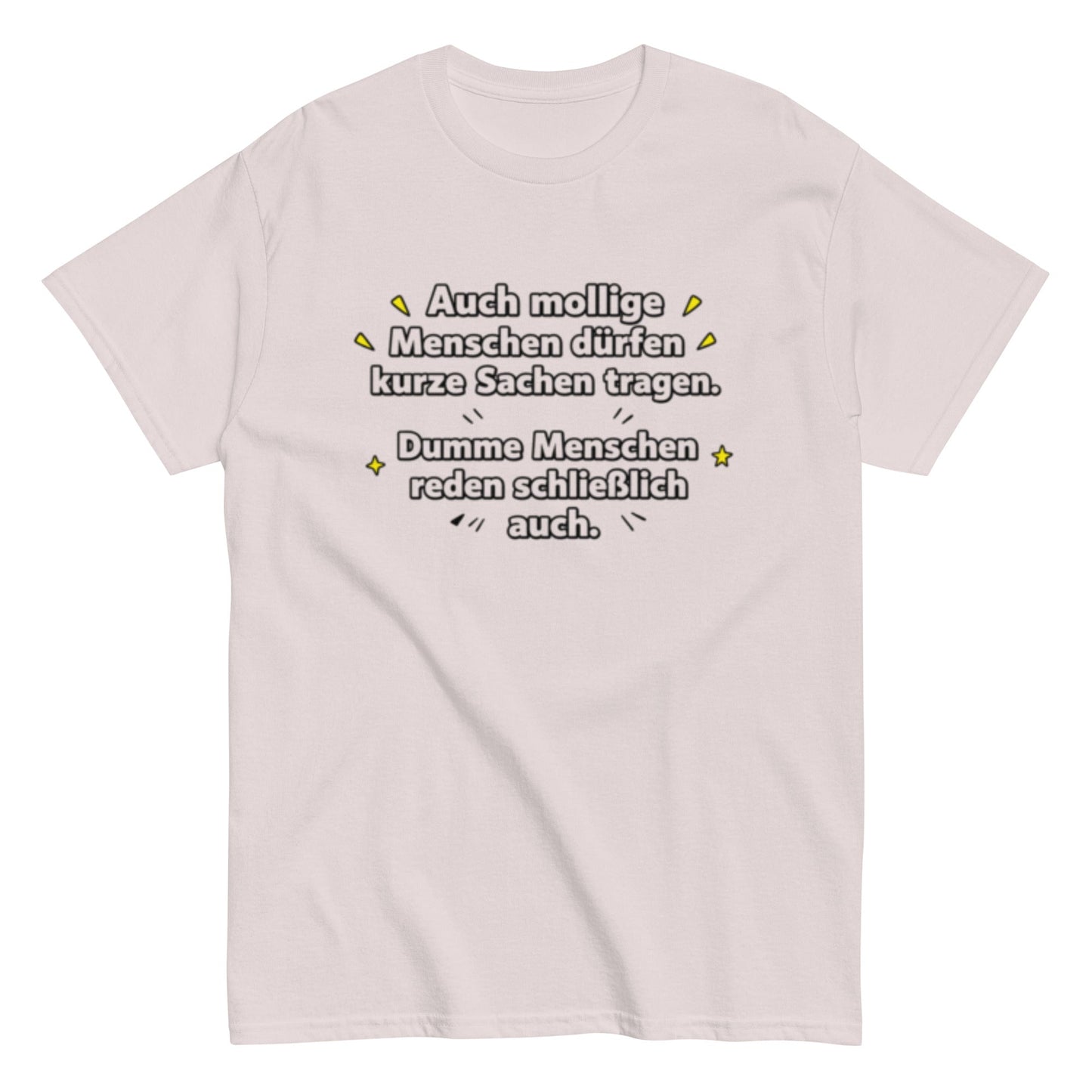 Lustiges Sprüche T-Shirt – Auch mollige Menschen dürfen kurze Sachen tragen – Sarkastisches Fun Shirt, Herren, Frauen, Unisex T-Shirt - SprücheKüche - Druckfrisch & frech