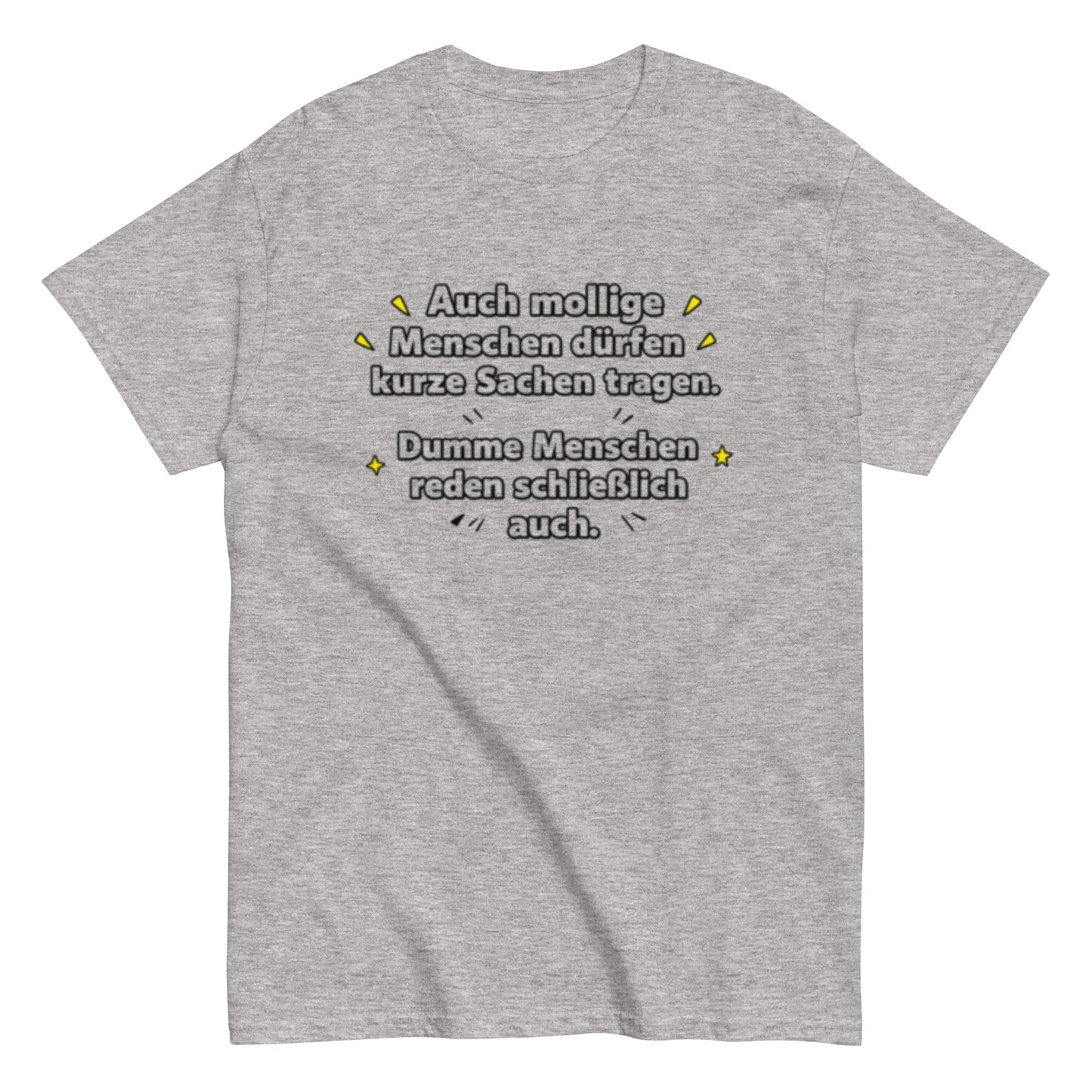 Lustiges Sprüche T-Shirt – Auch mollige Menschen dürfen kurze Sachen tragen – Sarkastisches Fun Shirt, Herren, Frauen, Unisex T-Shirt - SprücheKüche - Druckfrisch & frech