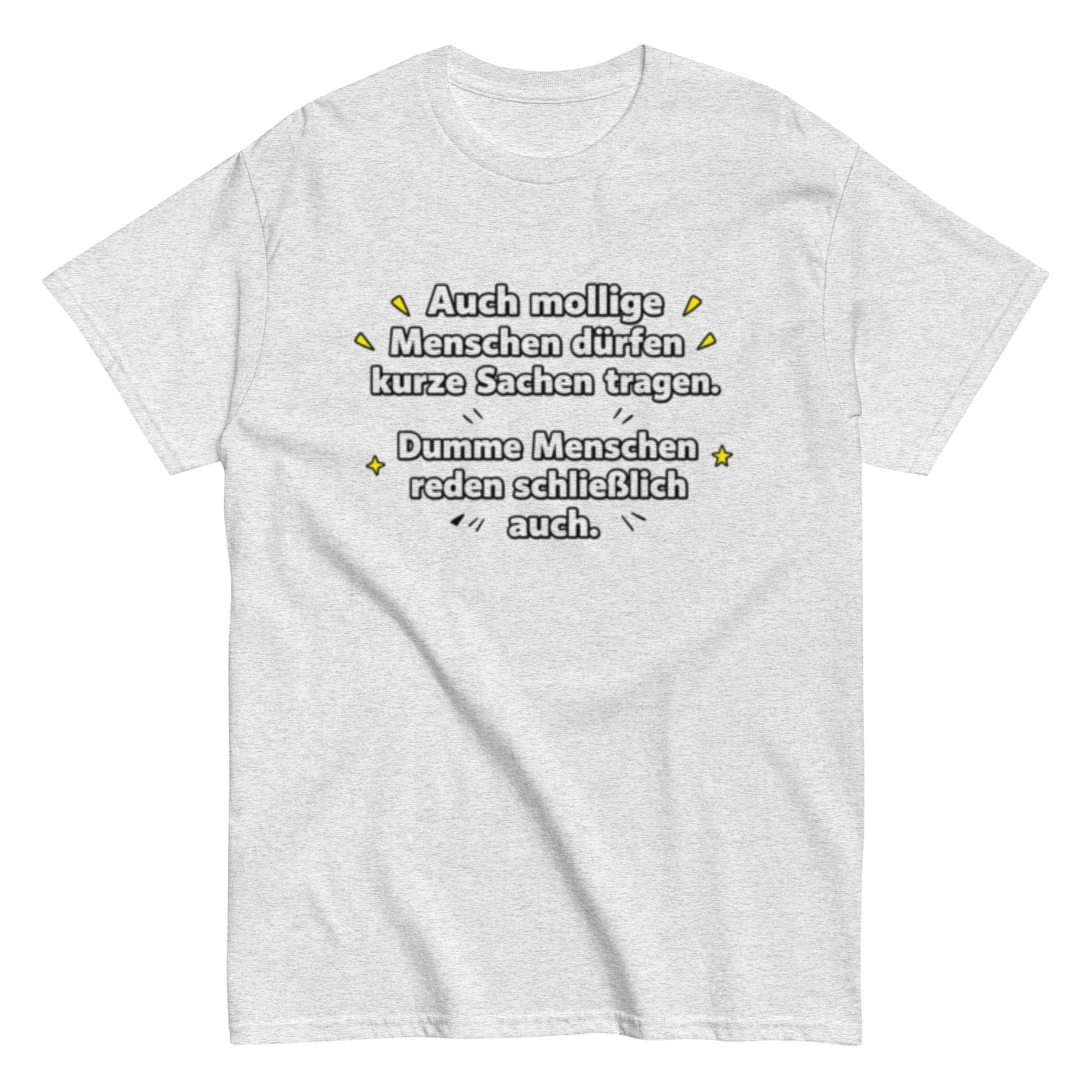 Lustiges Sprüche T-Shirt – Auch mollige Menschen dürfen kurze Sachen tragen – Sarkastisches Fun Shirt, Herren, Frauen, Unisex T-Shirt - SprücheKüche - Druckfrisch & frech