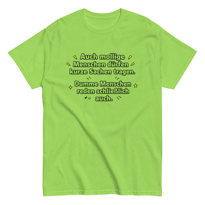 Lustiges Sprüche T-Shirt – Auch mollige Menschen dürfen kurze Sachen tragen – Sarkastisches Fun Shirt, Herren, Frauen, Unisex T-Shirt - SprücheKüche - Druckfrisch & frech