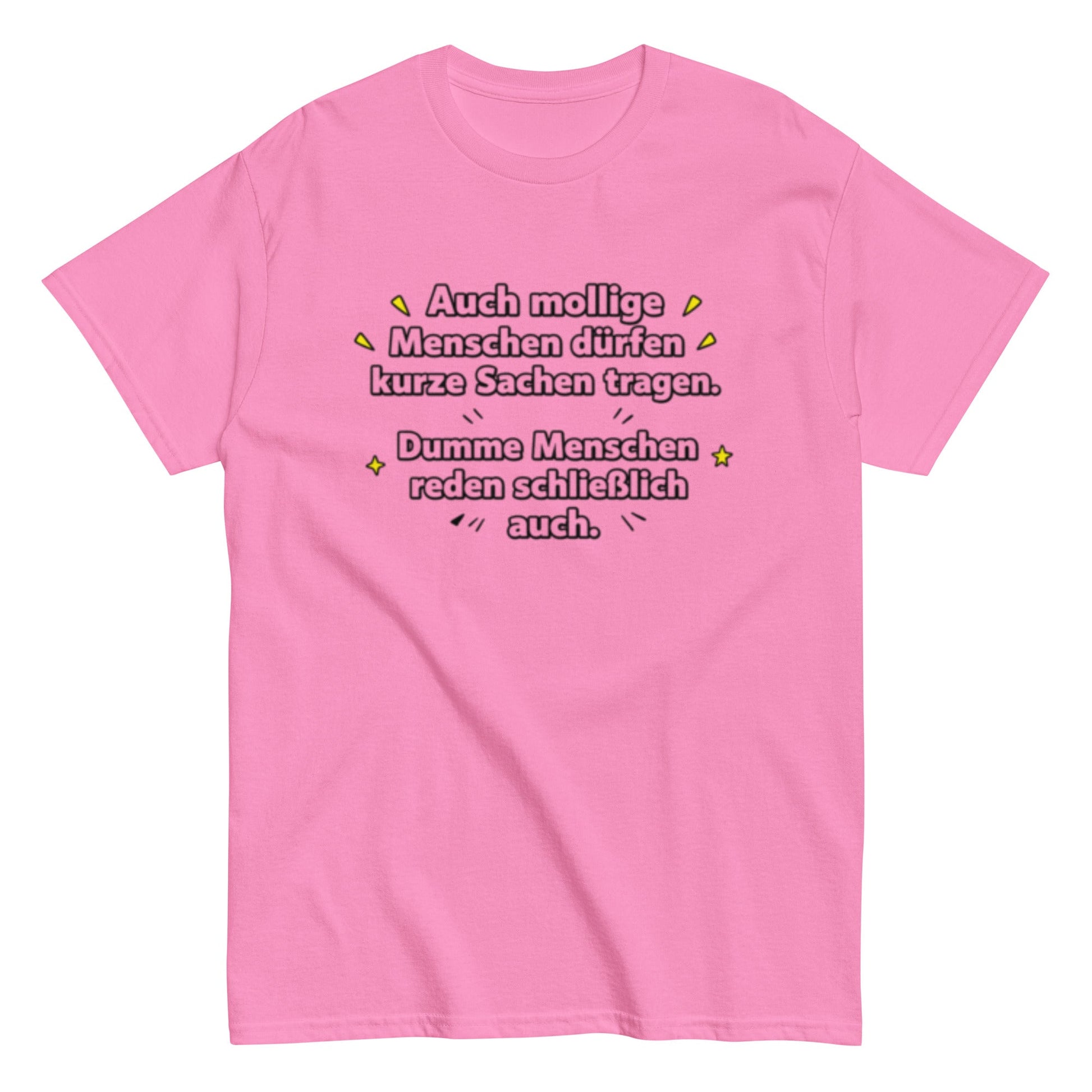 Lustiges Sprüche T-Shirt – Auch mollige Menschen dürfen kurze Sachen tragen – Sarkastisches Fun Shirt, Herren, Frauen, Unisex T-Shirt - SprücheKüche - Druckfrisch & frech