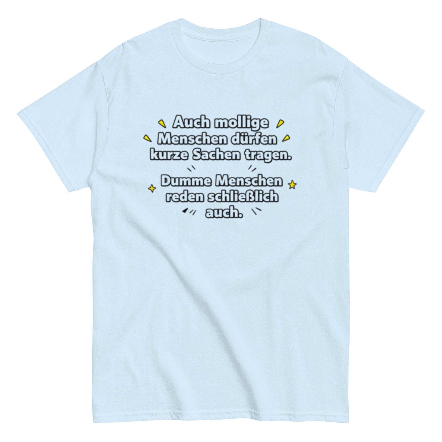 Lustiges Sprüche T-Shirt – Auch mollige Menschen dürfen kurze Sachen tragen – Sarkastisches Fun Shirt, Herren, Frauen, Unisex T-Shirt - SprücheKüche - Druckfrisch & frech