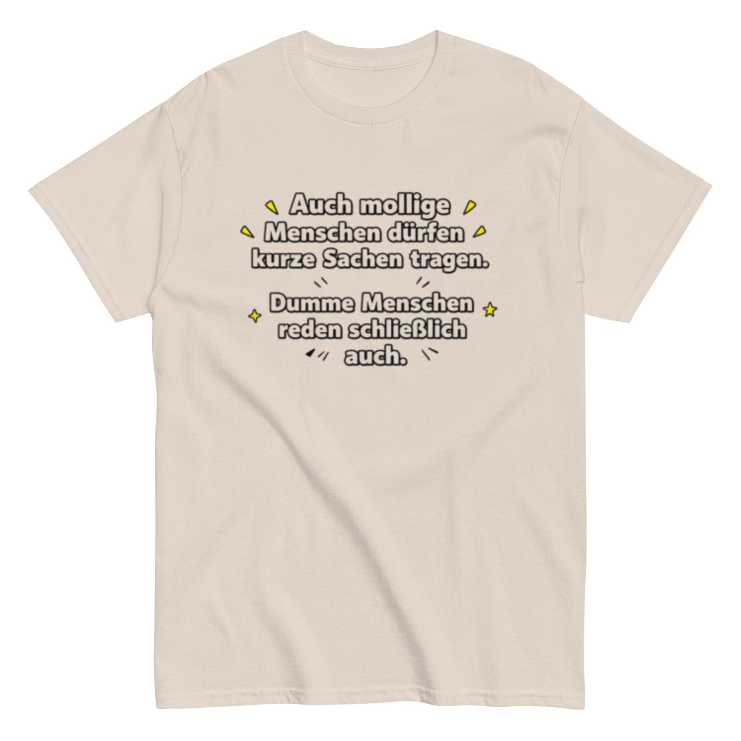 Lustiges Sprüche T-Shirt – Auch mollige Menschen dürfen kurze Sachen tragen – Sarkastisches Fun Shirt, Herren, Frauen, Unisex T-Shirt - SprücheKüche - Druckfrisch & frech