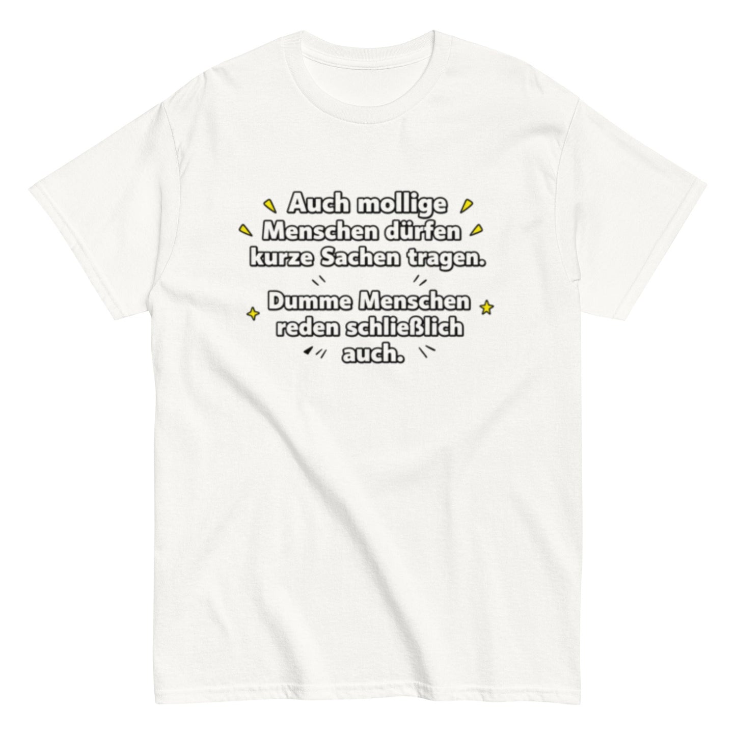 Lustiges Sprüche T-Shirt – Auch mollige Menschen dürfen kurze Sachen tragen – Sarkastisches Fun Shirt, Herren, Frauen, Unisex T-Shirt - SprücheKüche - Druckfrisch & frech