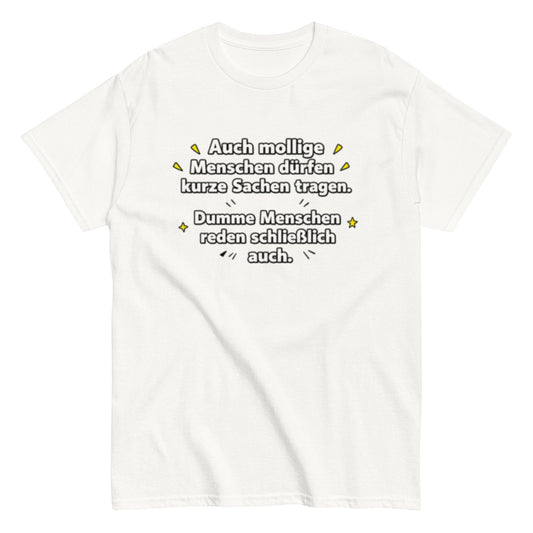 Lustiges Sprüche T-Shirt – Auch mollige Menschen dürfen kurze Sachen tragen – Sarkastisches Fun Shirt, Herren, Frauen, Unisex T-Shirt - SprücheKüche - Druckfrisch & frech