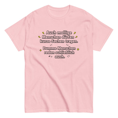 Lustiges Sprüche T-Shirt – Auch mollige Menschen dürfen kurze Sachen tragen – Sarkastisches Fun Shirt, Herren, Frauen, Unisex T-Shirt - SprücheKüche - Druckfrisch & frech