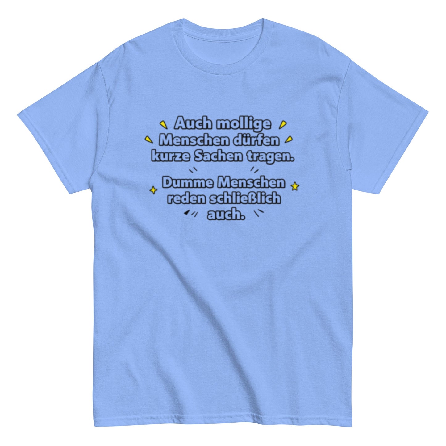 Lustiges Sprüche T-Shirt – Auch mollige Menschen dürfen kurze Sachen tragen – Sarkastisches Fun Shirt, Herren, Frauen, Unisex T-Shirt - SprücheKüche - Druckfrisch & frech