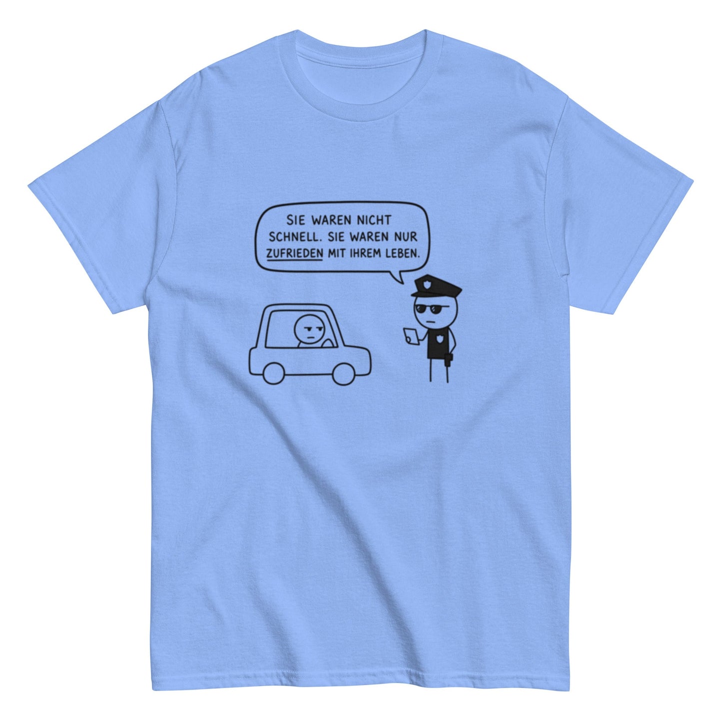 „Sie waren nicht schnell. Sie waren nur zufrieden mit ihrem Leben.“ - Lustiges Unisex T-Shirt