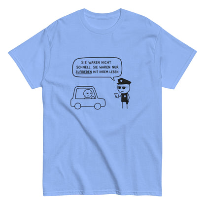 „Sie waren nicht schnell. Sie waren nur zufrieden mit ihrem Leben.“ - Lustiges Unisex T-Shirt