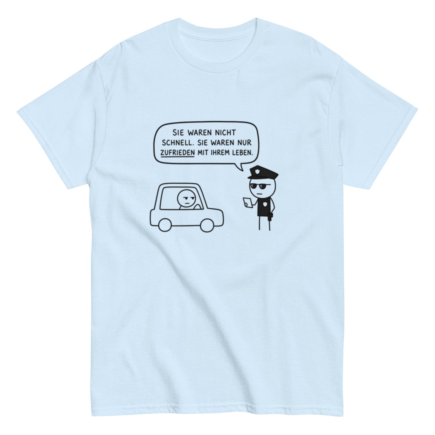 „Sie waren nicht schnell. Sie waren nur zufrieden mit ihrem Leben.“ - Lustiges Unisex T-Shirt
