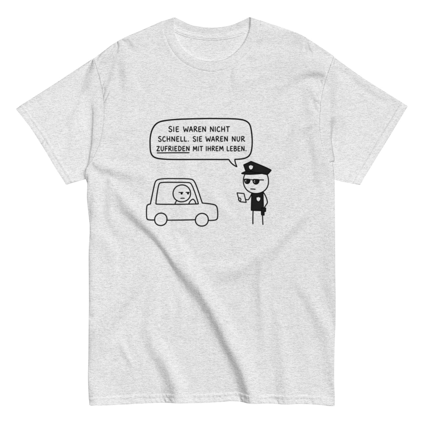 „Sie waren nicht schnell. Sie waren nur zufrieden mit ihrem Leben.“ - Lustiges Unisex T-Shirt