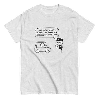 „Sie waren nicht schnell. Sie waren nur zufrieden mit ihrem Leben.“ - Lustiges Unisex T-Shirt