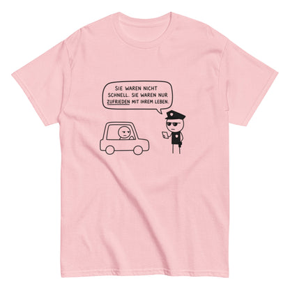 „Sie waren nicht schnell. Sie waren nur zufrieden mit ihrem Leben.“ - Lustiges Unisex T-Shirt