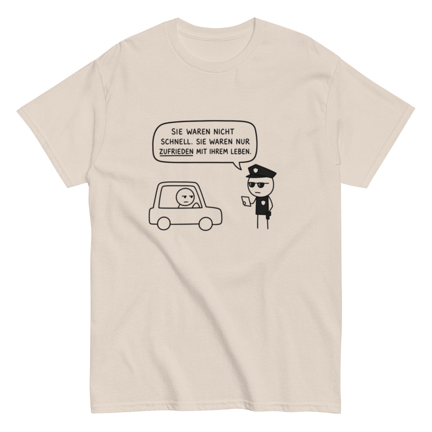 „Sie waren nicht schnell. Sie waren nur zufrieden mit ihrem Leben.“ - Lustiges Unisex T-Shirt