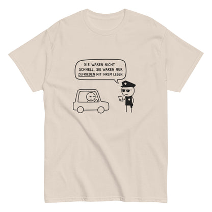 „Sie waren nicht schnell. Sie waren nur zufrieden mit ihrem Leben.“ - Lustiges Unisex T-Shirt