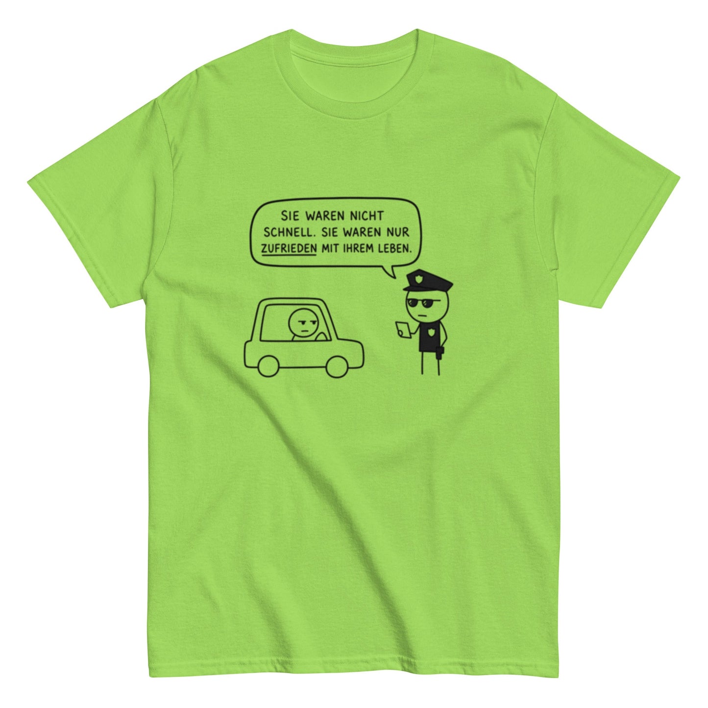 „Sie waren nicht schnell. Sie waren nur zufrieden mit ihrem Leben.“ - Lustiges Unisex T-Shirt