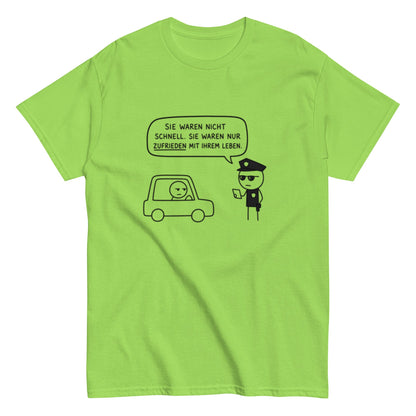 „Sie waren nicht schnell. Sie waren nur zufrieden mit ihrem Leben.“ - Lustiges Unisex T-Shirt