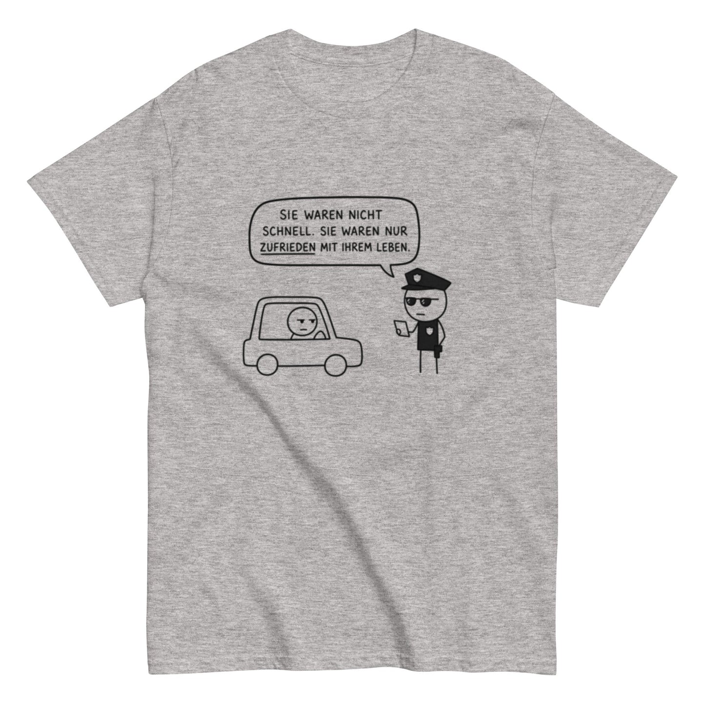 „Sie waren nicht schnell. Sie waren nur zufrieden mit ihrem Leben.“ - Lustiges Unisex T-Shirt