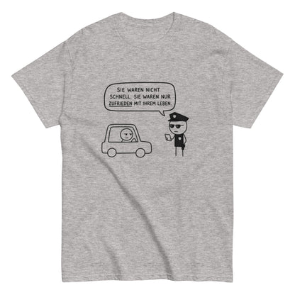 „Sie waren nicht schnell. Sie waren nur zufrieden mit ihrem Leben.“ - Lustiges Unisex T-Shirt