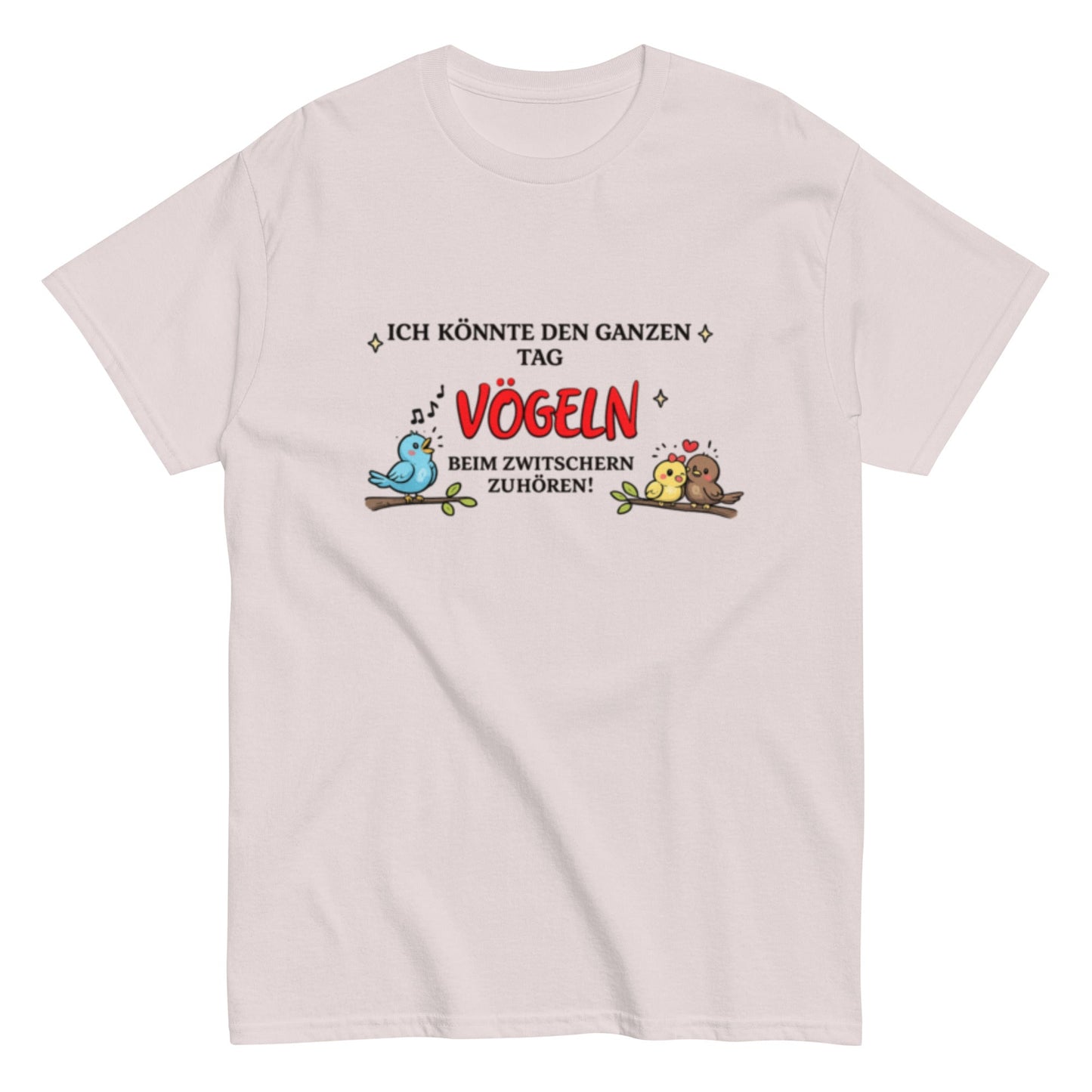 Lustiges Vogel - Shirt – „Ich könnte den ganzen Tag Vögeln beim Zwitschern zuhören!“, Herren, Frauen, T-Shirt - SprücheKüche - Druckfrisch & frech