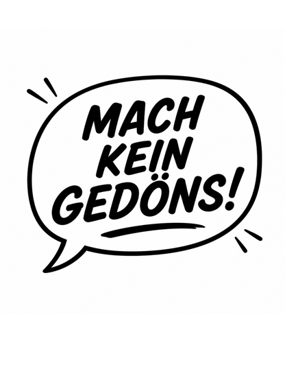 MACH KEIN GEDÖNS - Lustiges Ruhrpott Frauen T-Shirt - SprücheKüche - Druckfrisch & frech
