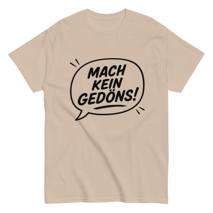 MACH KEIN GEDÖNS - Lustiges Ruhrpott Herren T-Shirt - SprücheKüche - Druckfrisch & frech