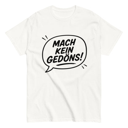 MACH KEIN GEDÖNS - Lustiges Ruhrpott Herren T-Shirt - SprücheKüche - Druckfrisch & frech