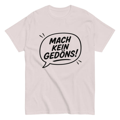 MACH KEIN GEDÖNS - Lustiges Ruhrpott Herren T-Shirt - SprücheKüche - Druckfrisch & frech