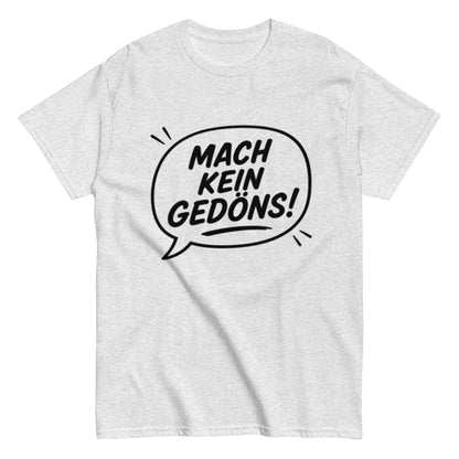 MACH KEIN GEDÖNS - Lustiges Ruhrpott Herren T-Shirt - SprücheKüche - Druckfrisch & frech