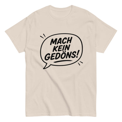 MACH KEIN GEDÖNS - Lustiges Ruhrpott Herren T-Shirt - SprücheKüche - Druckfrisch & frech