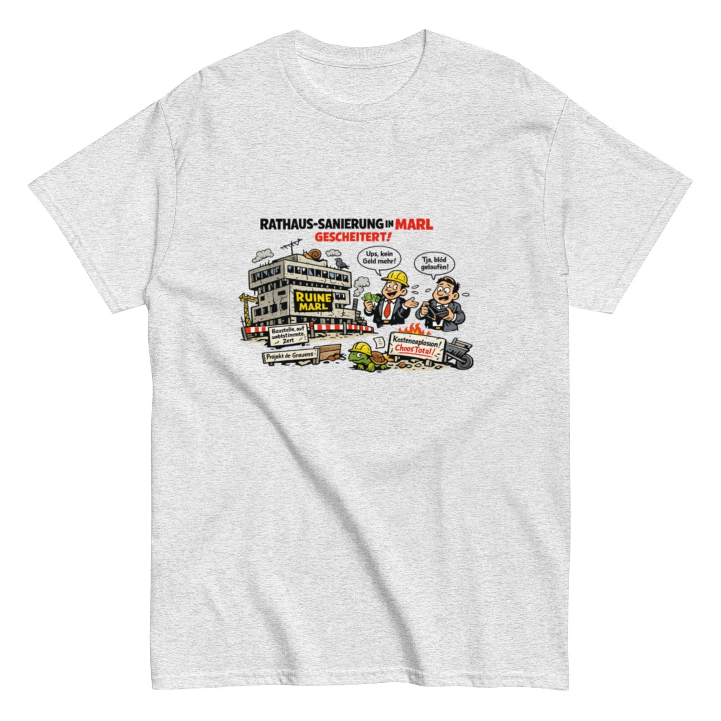 Marl Rathaus Sanierung – Sarkastisches Comic Unisex T-Shirt - SprücheKüche - Druckfrisch & frech
