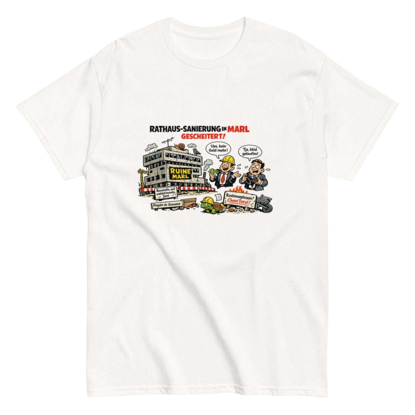 Marl Rathaus Sanierung – Sarkastisches Comic Unisex T-Shirt - SprücheKüche - Druckfrisch & frech