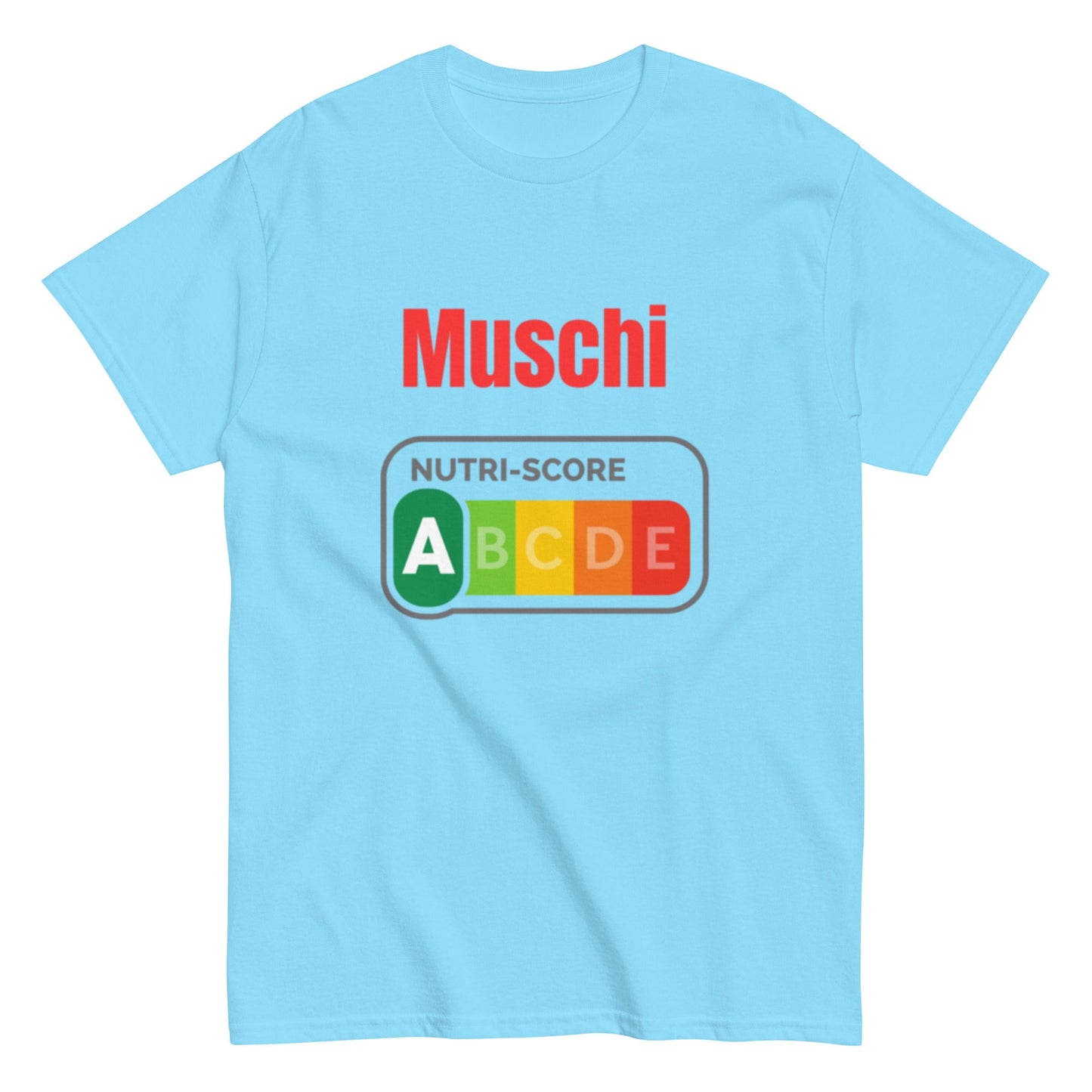 MUSCHI Nutri - Score A Shirt – Lustiges Statement T-Shirt mit Humor, Herren, Frauen, Unisex T-Shirt - SprücheKüche - Druckfrisch & frech