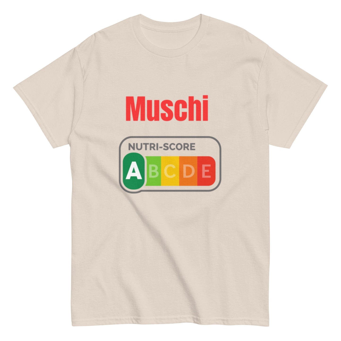 MUSCHI Nutri - Score A Shirt – Lustiges Statement T-Shirt mit Humor, Herren, Frauen, Unisex T-Shirt - SprücheKüche - Druckfrisch & frech