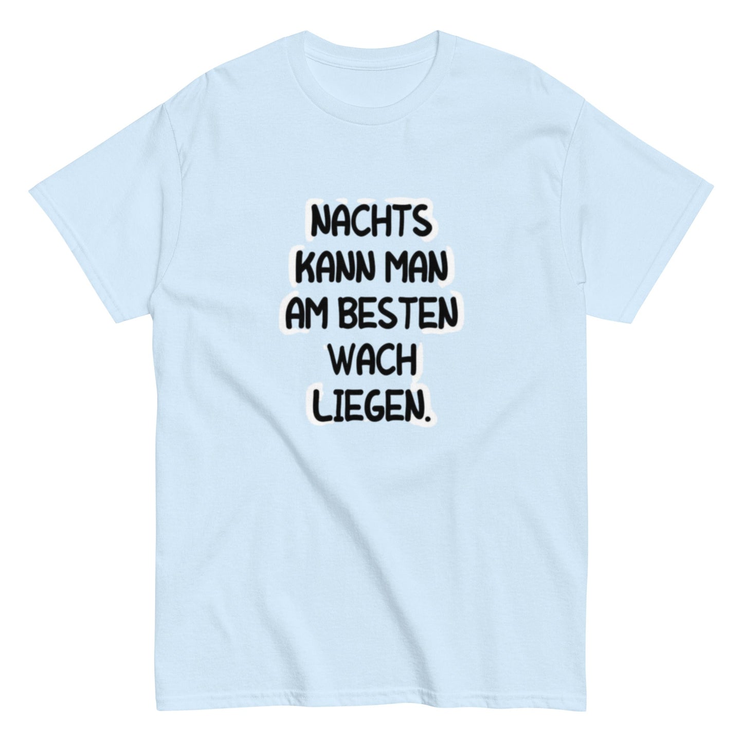 Nachts kann man am besten wach liegen - Lustiges T-Shirt für Schlafeulen, Meme Shirt, Druckfrisch & Frech, Herren, Frauen, Unisex - T-Shirt - SprücheKüche - Druckfrisch & frech