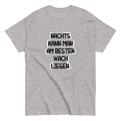 Nachts kann man am besten wach liegen - Lustiges T-Shirt für Schlafeulen, Meme Shirt, Druckfrisch & Frech, Herren, Frauen, Unisex - T-Shirt - SprücheKüche - Druckfrisch & frech