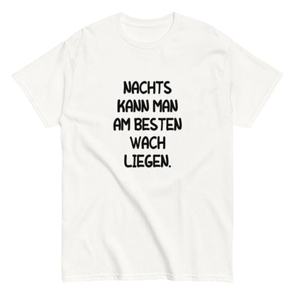 Nachts kann man am besten wach liegen - Lustiges T-Shirt für Schlafeulen, Meme Shirt, Druckfrisch & Frech, Herren, Frauen, Unisex - T-Shirt - SprücheKüche - Druckfrisch & frech