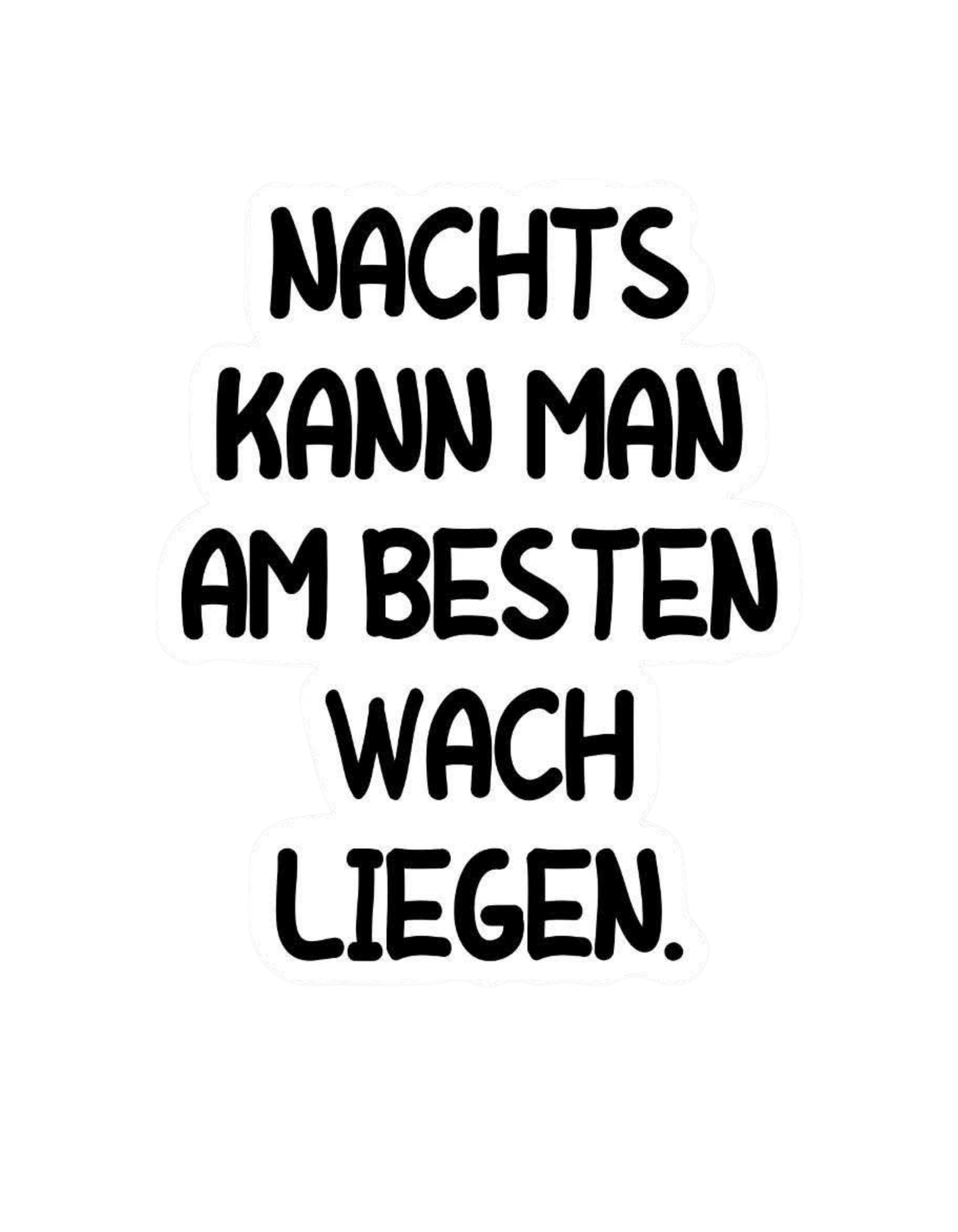 Nachts kann man am besten wach liegen - Lustiges T-Shirt für Schlafeulen, Meme Shirt, Druckfrisch & Frech, Herren, Frauen, Unisex - T-Shirt - SprücheKüche - Druckfrisch & frech
