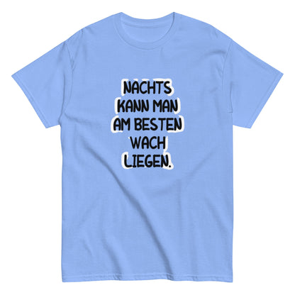 Nachts kann man am besten wach liegen - Lustiges T-Shirt für Schlafeulen, Meme Shirt, Druckfrisch & Frech, Herren, Frauen, Unisex - T-Shirt - SprücheKüche - Druckfrisch & frech