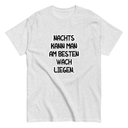 Nachts kann man am besten wach liegen - Lustiges T-Shirt für Schlafeulen, Meme Shirt, Druckfrisch & Frech, Herren, Frauen, Unisex - T-Shirt - SprücheKüche - Druckfrisch & frech