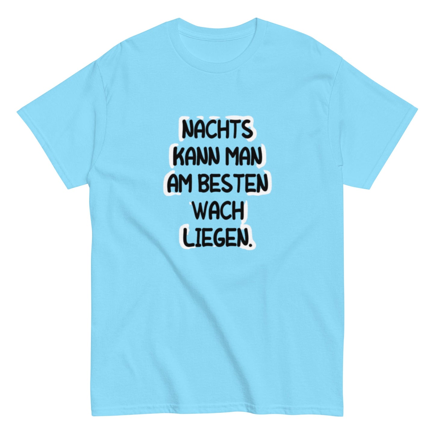 Nachts kann man am besten wach liegen - Lustiges T-Shirt für Schlafeulen, Meme Shirt, Druckfrisch & Frech, Herren, Frauen, Unisex - T-Shirt - SprücheKüche - Druckfrisch & frech