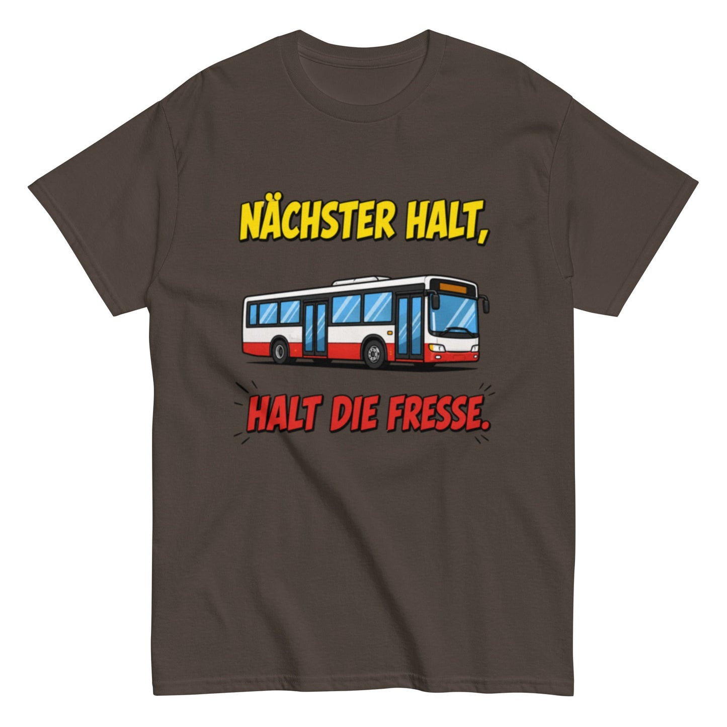 Nächster Halt, Halt die Fresse! - Lustiges Unisex T-Shirt - SprücheKüche - Druckfrisch & frech