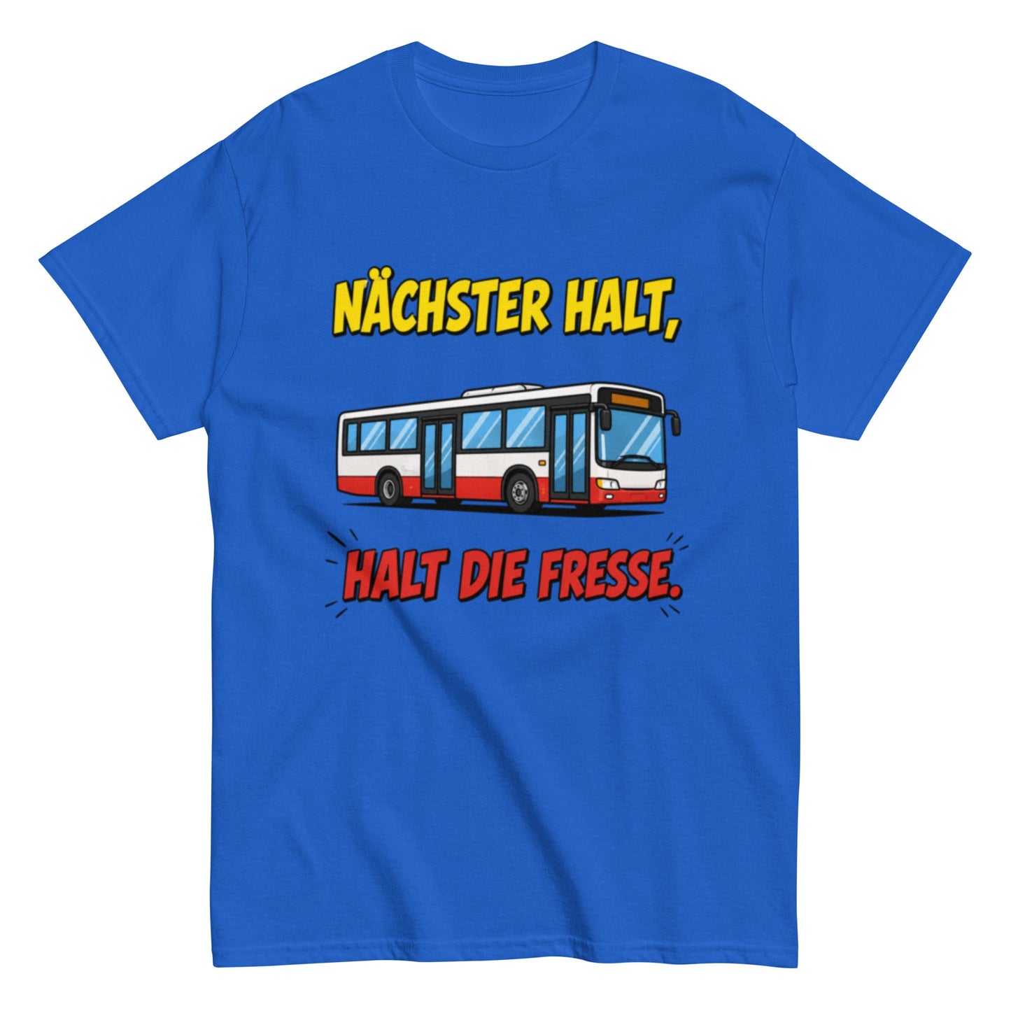 Nächster Halt, Halt die Fresse! - Lustiges Unisex T-Shirt - SprücheKüche - Druckfrisch & frech