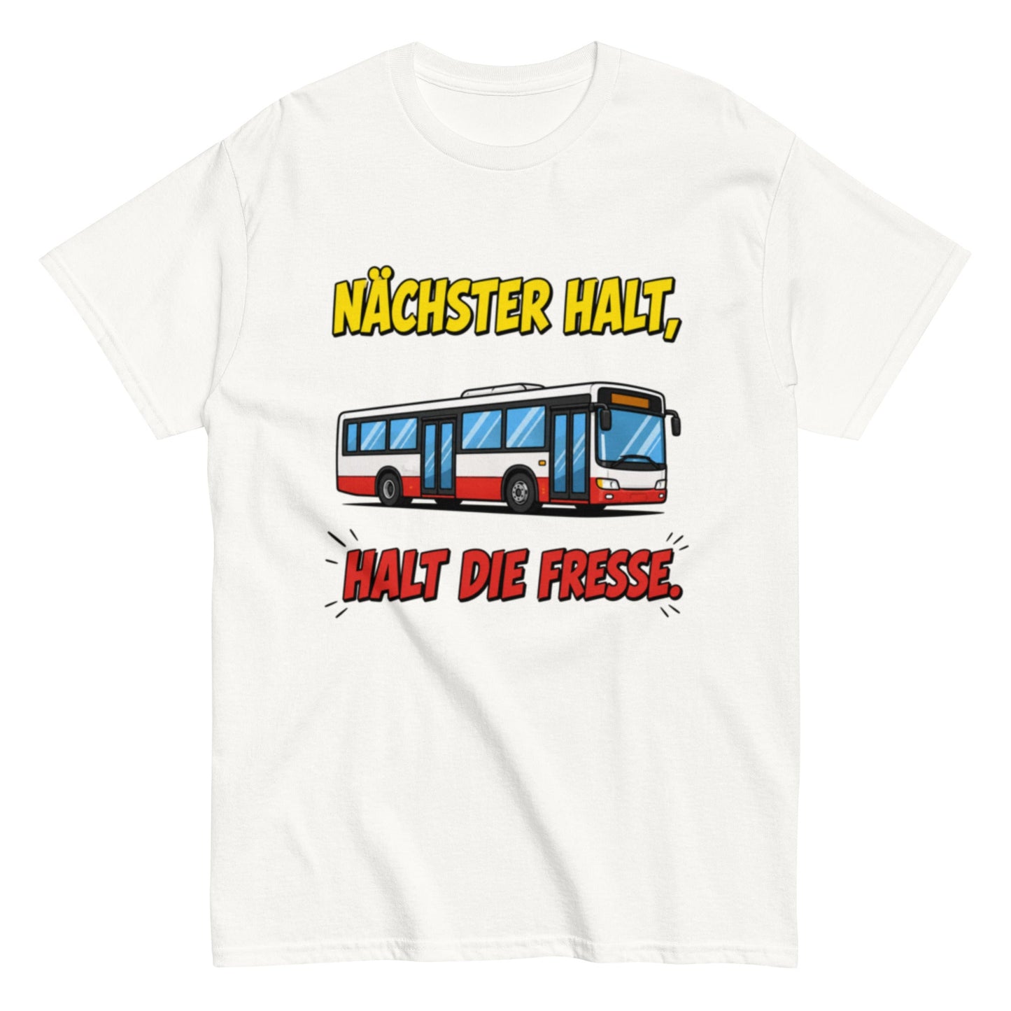 Nächster Halt, Halt die Fresse! - Lustiges Unisex T-Shirt - SprücheKüche - Druckfrisch & frech