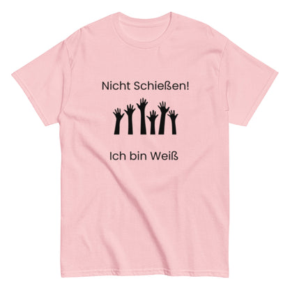 Nicht Schießen, ich bin Weiß - Sarkastisch, Humorvoll, Nicht zu Ernst nehmen, Herren, Frauen, Unisex - T-Shirt - SprücheKüche - Druckfrisch & frech